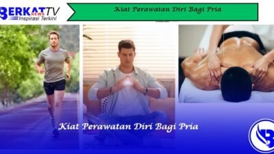 Kiat Perawatan Diri Bagi Pria