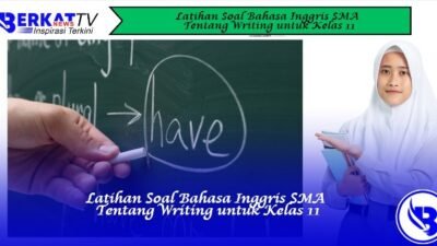 Latihan Soal Bahasa Inggris SMA tentang Writing untuk Kelas 11
