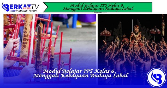 Modul Belajar IPS Kelas 6: Menggali Kekayaan Budaya Lokal