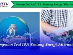 Kumpulan Soal IPA Kelas 4 tentang Energi Alternatif
