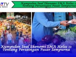 Kumpulan Soal Ekonomi SMA Kelas 11 tentang Pasar Persaingan Sempurna