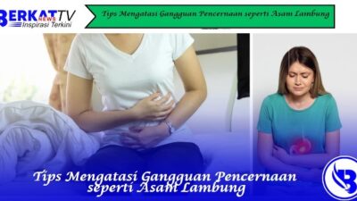 Tips Mengatasi Gangguan Pencernaan seperti Asam Lambung