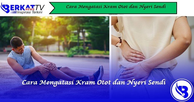 Cara Mengatasi Kram Otot dan Nyeri Sendi