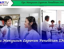Tips Menyusun Laporan Penelitian SMA