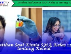 Latihan Soal Kimia SMA Kelas 12 tentang Koloid