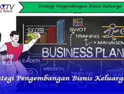 Strategi Pengembangan Bisnis Keluarga