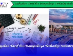 Kebijakan Tarif dan Dampaknya Terhadap Industri