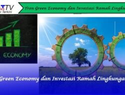 Tren Green Economy dan Investasi Ramah Lingkungan