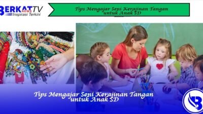 Tips Mengajar Seni Kerajinan Tangan untuk Anak SD