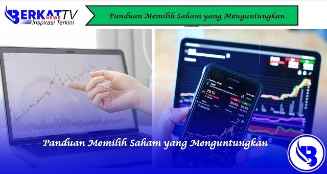 Panduan Memilih Saham yang Menguntungkan