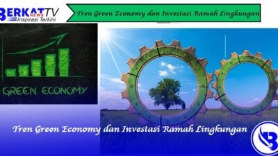 Tren Green Economy dan Investasi Ramah Lingkungan