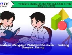 Panduan Mengajar Matematika Kelas 1 tentang Bangun Ruang