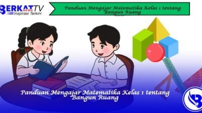 Panduan Mengajar Matematika Kelas 1 tentang Bangun Ruang