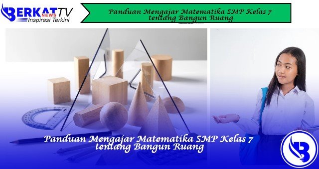 Panduan Mengajar Matematika SMP Kelas 7 tentang Bangun Ruang