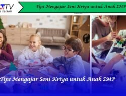 Tips Mengajar Seni Kriya untuk Anak SMP