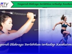 Pengaruh Olahraga Berlebihan terhadap Kesehatan