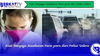 Kiat Menjaga Kesehatan Paru-paru dari Polusi Udara