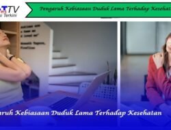 Pengaruh Kebiasaan Duduk Lama Terhadap Kesehatan