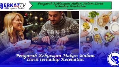 Pengaruh Kebiasaan Makan Malam Larut terhadap Kesehatan