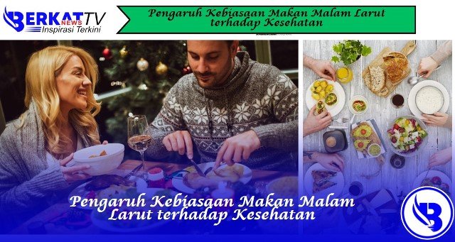 Pengaruh Kebiasaan Makan Malam Larut terhadap Kesehatan