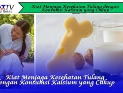 Kiat Menjaga Kesehatan Tulang dengan Konsumsi Kalsium yang Cukup
