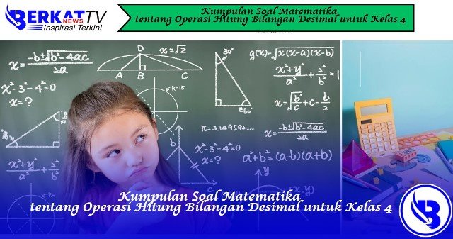 Kumpulan Soal Matematika tentang Operasi Hitung Bilangan Desimal untuk Kelas 4