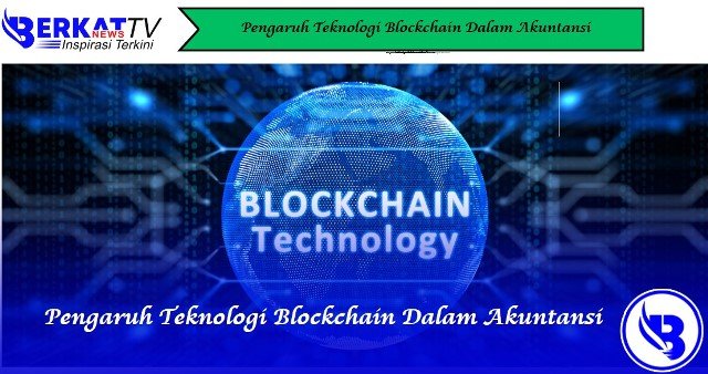 Pengaruh Teknologi Blockchain Dalam Akuntansi