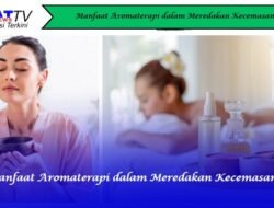 Manfaat Aromaterapi dalam Meredakan Kecemasan