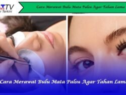 Cara Merawat Bulu Mata Palsu Agar Tahan Lama