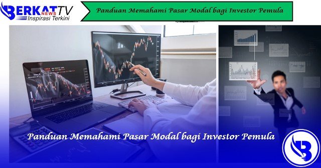 Panduan Memahami Pasar Modal bagi Investor Pemula