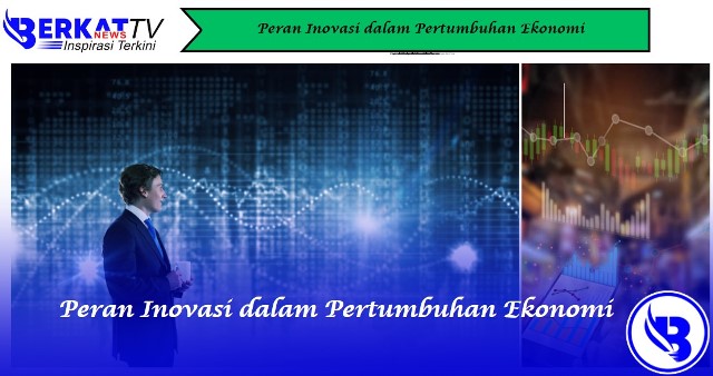 Peran Inovasi dalam Pertumbuhan Ekonomi