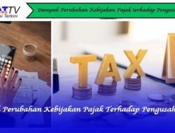 Dampak Perubahan Kebijakan Pajak terhadap Pengusaha
