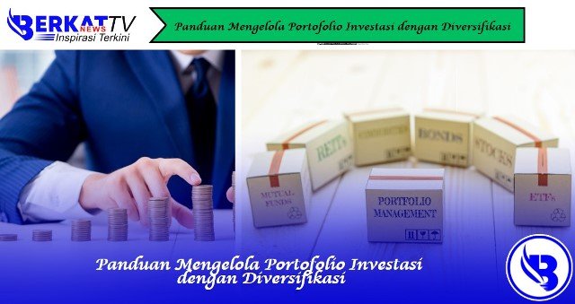 Panduan Mengelola Portofolio Investasi dengan Diversifikasi