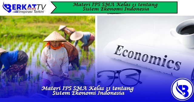 Materi IPS SMA Kelas 11 tentang Sistem Ekonomi Indonesia