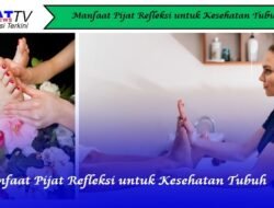 Manfaat Pijat Refleksi untuk Kesehatan Tubuh
