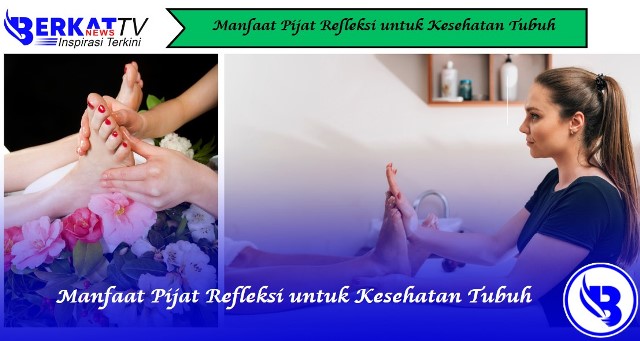 Manfaat Pijat Refleksi untuk Kesehatan Tubuh