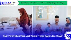 Kiat Perawatan Diri saat Puasa: Tetap Segar dan Bugar