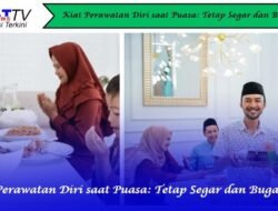 Kiat Perawatan Diri saat Puasa: Tetap Segar dan Bugar