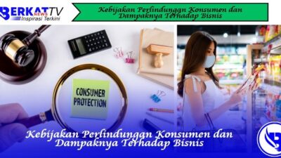 Kebijakan Perlindungan Konsumen dan Dampaknya Terhadap Bisnis