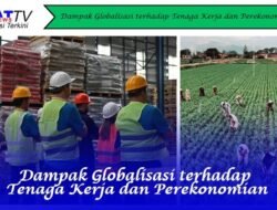 Dampak Globalisasi terhadap Tenaga Kerja dan Perekonomian