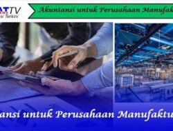 Akuntansi untuk Perusahaan Manufaktur