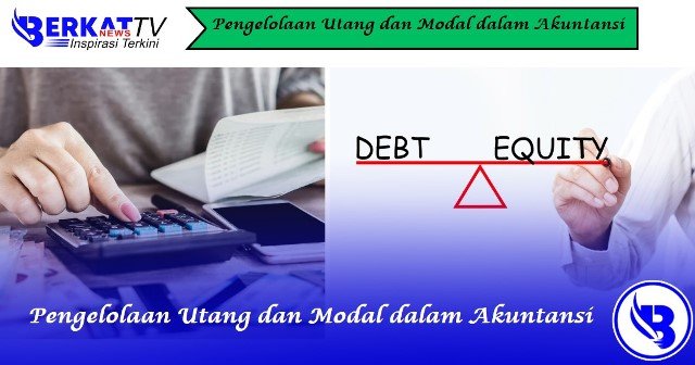 Pengelolaan Utang dan Modal dalam Akuntansi