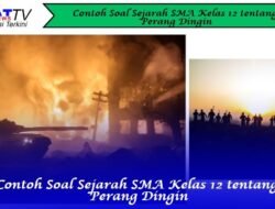 Contoh Soal Sejarah SMA Kelas 12 tentang Perang Dingin