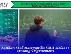 Latihan Soal Matematika SMA Kelas 11 tentang Trigonometri