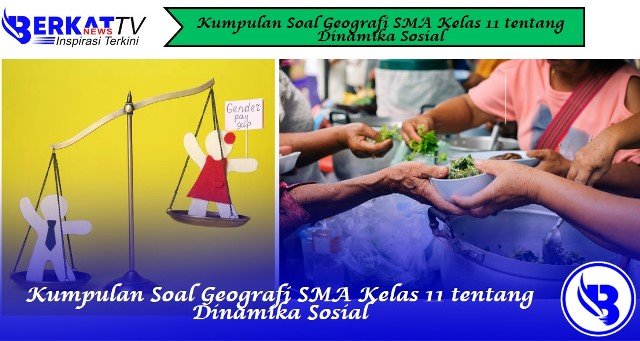 Kumpulan Soal Geografi SMA Kelas 11 tentang Dinamika Sosial