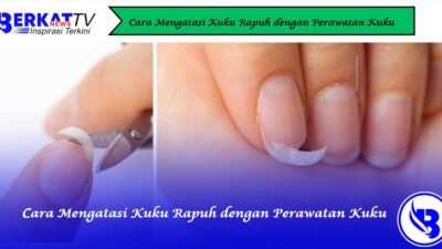 Cara Mengatasi Kuku Rapuh dengan Perawatan Kuku