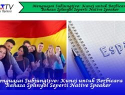 Menguasai Subjungtivo: Kunci untuk Berbicara Bahasa Spanyol Seperti Native Speaker