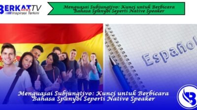 Menguasai Subjungtivo: Kunci untuk Berbicara Bahasa Spanyol Seperti Native Speaker
