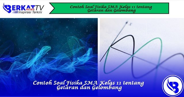 Contoh Soal Fisika SMA Kelas 11 tentang Getaran dan Gelombang