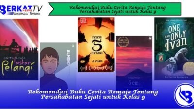 Rekomendasi Buku Cerita Remaja Tentang Persahabatan Sejati untuk Kelas 9